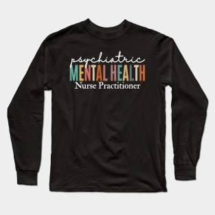 Pmhnp Psychiatric Tal Health Nurse Practitioner Student Long Sleeve T-Shirt